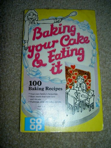 Baking your Cake and Eating it